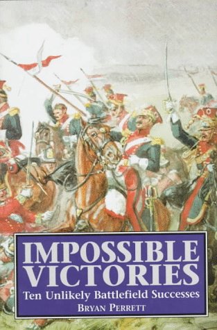 "Impossible Victories - Ten Unlikely Battlefield Successes" av Bryan Perrett