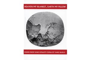 Heaven My Blanket, Earth My Pillow: Poems from Sung Dynasty China by Yang Wan-Li (Companions for the Journey)