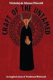 Craft of the Untamed: An Inspired Vision of Traditional Witchcraft by 