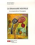 GRAMMAIRE NOUVELLE (LA) LA COMPRENDRE ET L'ENSEIGNER (Gaëtan Morin éditeur (Quebec)) (French Edition) by 