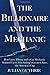 The Billionaire and the Mechanic: How Larry Ellison and a Car Mechanic Teamed up to Win Sailing s Greatest Race, the Americas Cup, Twice