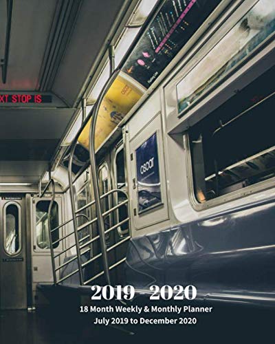2019 - 2020 | 18 Month Weekly & Monthly Planner July 2019 to December 2020: New York Subway Train Ca by Dazzle Book Press