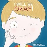 I Will Be Okay (Mindful Mantras Book 4)