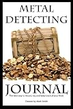 Metal Detecting Journal: The Best Way to Record, Log and Keep Track of Your Finds