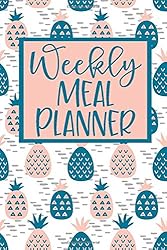Weekly Meal Planner: 52 Weeks of Menu Planning