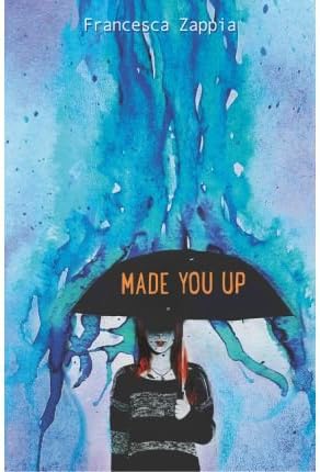 By Zappia, Francesca ( Author ) [ Made You Up By May-2015 Hardcover Hardcover