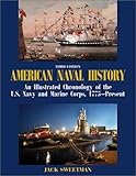 American Naval History: An Illustrated Chronology of the U.S. Navy and Marine Corps, 1775-Present by