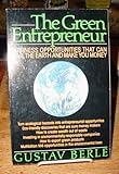 The Green Entrepreneur : Business Opportunities That Can Save the Earth and Make You Money, Berle, Gustav, 0830606009