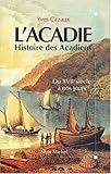 L'Acadie: Histoire des Acadiens du XVIIe siècle à nos jours by