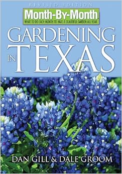 Month-By-Month Gardening in Texas, by Dan Gill