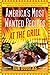 America's Most Wanted Recipes At the Grill: Recreate Your Favorite Restaurant Meals in Your Own Backyard! (America's Most Wanted Recipes Series)