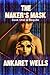 The Maker's Mask (The Books Of Requite Book 1)