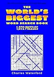 The WORLD'S BIGGEST Word Search Book: 1,072 Puzzles (Volume 2) by Charles Waterford