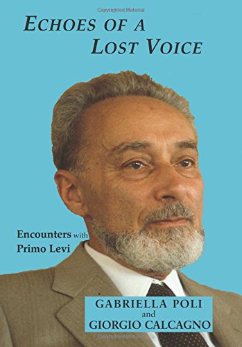 Echoes of a Lost Voice: Encounters with Primo Levi by Gabriella Poli, Giorgio Calcagno