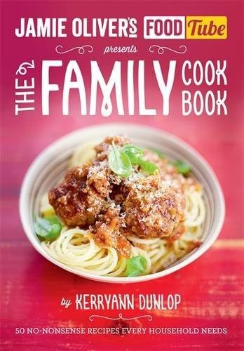 Jamie's Food Tube: The Family Cookbook (Jamie Olivers Food Tube) by Kerryann Dunlop (5-Jun-2014) Paperback