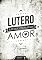 Livro Lutero - A Fé que Opera pelo Amor