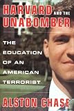 Harvard and the Unabomber: The Education of an American Terrorist cover