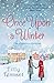 Once Upon a Winter:  All Four Parts in One - Plus an Exclusive Extra Short Story...