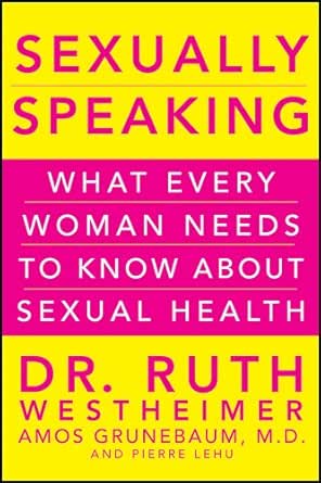 Sexually Speaking: What Every Woman Needs to Know about ...
