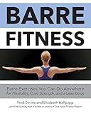 Image de Barre Fitness: Barre Exercises You Can Do Anywhere for Flexibility, Core Strength, and a Lean Body