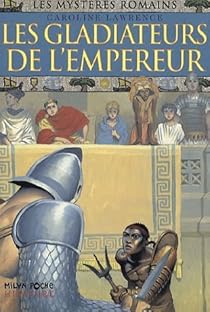 Les Mysteres Romains Tome 8 Les Gladiateurs De L Empereur Babelio Les Mysteres Romains Tome 8 Les Gladiateurs De L Empereur Babelio