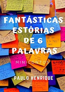Livro Fantásticas estórias de 6 palavras: Minicontos