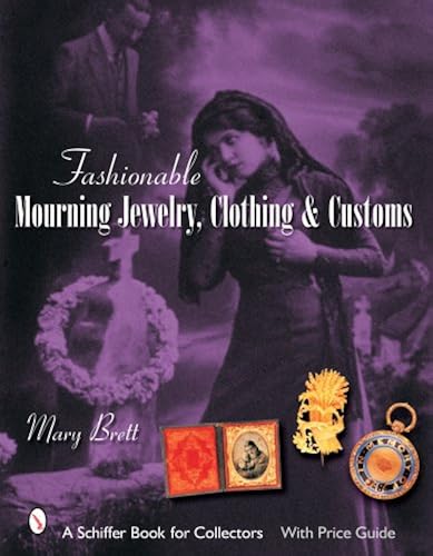 Download Fashionable Mourning Jewelry, Clothing, & Customs PDF