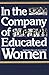 In the Company of Educated Women: A History of Women and Higher Education in America
