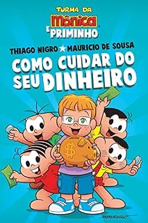 Livro Como cuidar do seu dinheiro – Dicas para as crianças de Thiago Nigro, o Primo Rico, com a Turma da Mônica