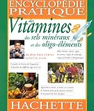 Encyclopédie pratique des vitamines, des sels minéraux et des oligo-élém by