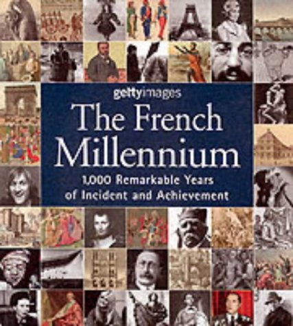 The French Millennium: 1000 Remarkable Years of Incident and Achievement