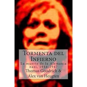 Tormenta del Infierno: La muerte de la Alemania nazi, 1944-1947 (Spanish Edition)