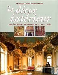 Livres Couvertures de Le décor intérieur dans l'architecture des demeures du XIIe au XXe siècle