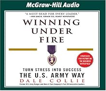 Winning Under Fire: Turn Stress into Success the U.S. Army Way