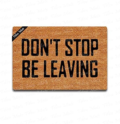 Tdou Don't Stop Be Leaving Doormat Custom Home Living Decor Housewares Rugs and Mats State Indoor Gift Ideas 23.6 by 15.7 Inch Machine Washable Fabric Top