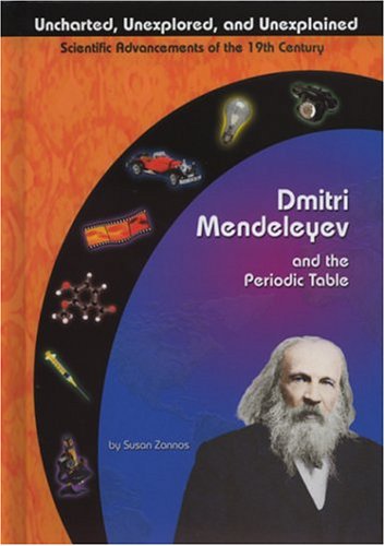 Download Dmitri Mendeleyev and the Periodic Table (Uncharted, Unexplored, and Unexplained) Download Dmitri Mendeleyev and the Periodic Table (Uncharted, Unexplored, and Unexplained)