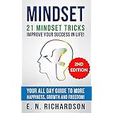 Mindset: 21 Mindset Tricks! Develop a Growth Mindset to gain More Happiness, Self Esteem, Wealth and Freedom in Life!: Happiness, Growth &amp;Freedom (Mindset, ... Mindset, Communication, Self Help)