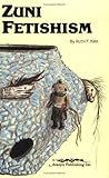 Zuni Fetishism, Kirk, Ruth, 0936755067