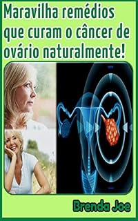 Livro Maravilha remédios que cura o câncer de ovário naturalmente!