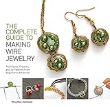 The Complete Guide to Making Wire Jewelry: Techniques, Projects, and Jig Patterns From Beginner to Advanced by 