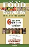 Easy Food Dehydrating and Safe Food Storage