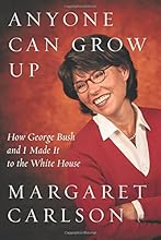 Anyone Can Grow Up: How George Bush and I Made It to the White House
