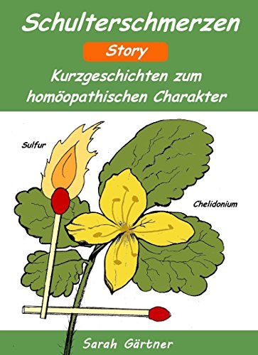 Schulterschmerzen - Story. Die 14 besten Mittel zur Selbstbehandlung mit HomÃ¶opathie. Schulterbeschwerden Ã¼berwinden. Mut machender Erfahrungsbericht mit RHUS TOXICODENDRON (German Edition)