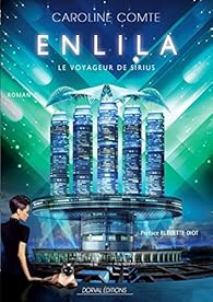 Enlila Tome 1 Le Voyageur De Sirius Caroline Comte Babelio