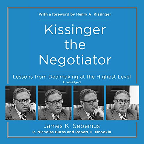 D0wnl0ad Kissinger the Negotiator: Lessons from Dealmaking at the Highest Level<br />P.D.F