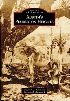 Austin's Pemberton Heights (Images of America), by Elizabeth A. Cash