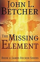 The Missing Element: A James Becker Suspense/Thriller