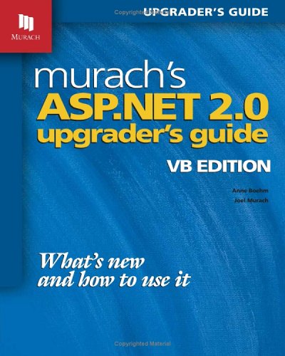 Murach's ASP.NET 2.0 Upgrader's Guide: VB Edition by Anne Boehm, Joel Murach
