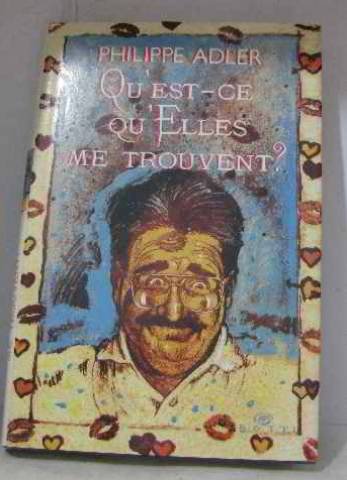 Qu'est-ce qu'elles me trouvent ?: roman