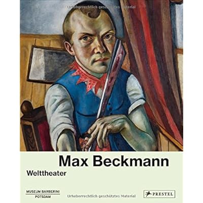 Max Beckmann: Welttheater